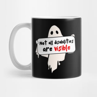 Not All Disabilities Are Visible Mug